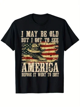 I May Be Old But Got to See The USA Before It Went to Shit  - Cotton Tee