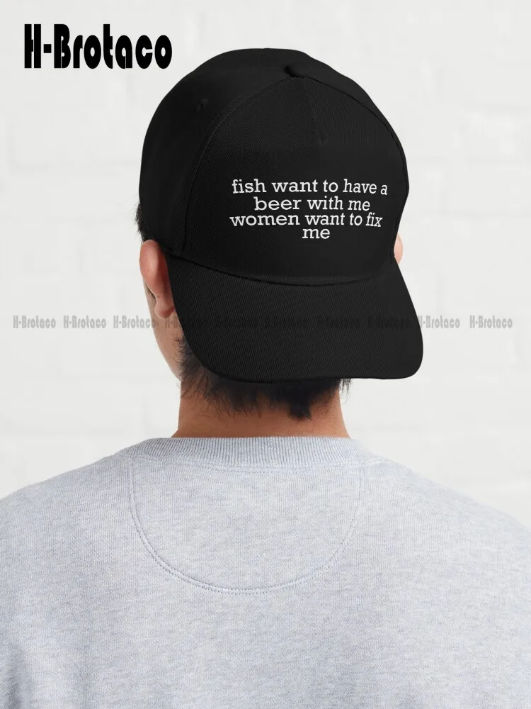 Fish Want To Have A Beer With Me Women Want To Fix Me - Meme Fishing Women  Want Me Fish Fear Me Dad Hat Men'S Cowboy Hats Funny