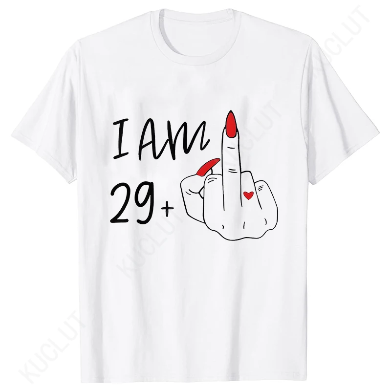 I Am 29+ Middle Finger Women T-shirt Ladies 30th Birthday Party Tees Aesthetic Streetwear Short Sleeve Tops Female Clothing 5