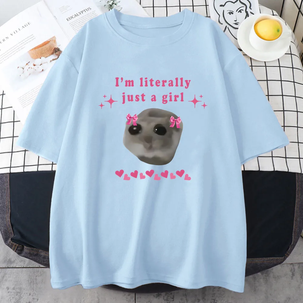 Sad Hamster Tshirt I'm Just A Girl Letter Printing Tee-shirt Cotton High Quality O-neck Tshirts for Women Cute Graphic Print Tee