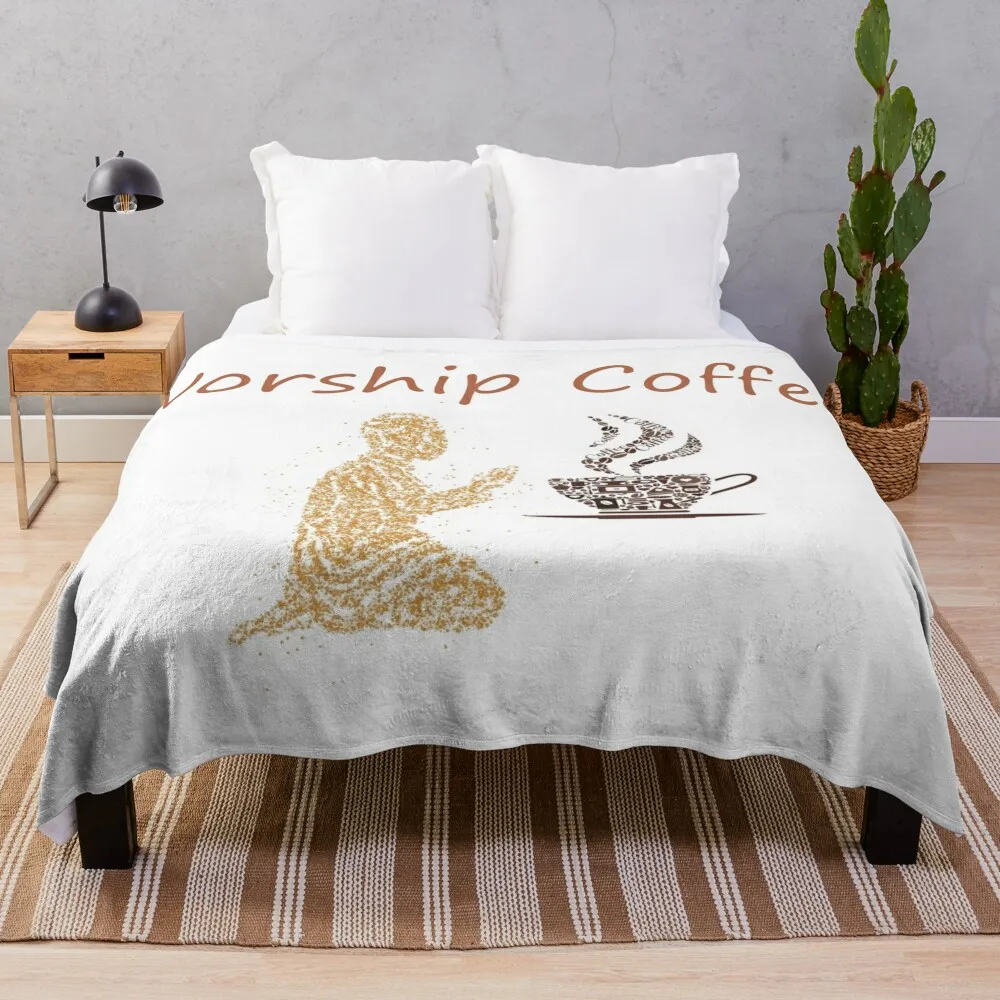

Worship Coffee classic T-shirt Throw Blanket heavy blanket to sleep Moving Blanket manga Sofa Throw Blanket