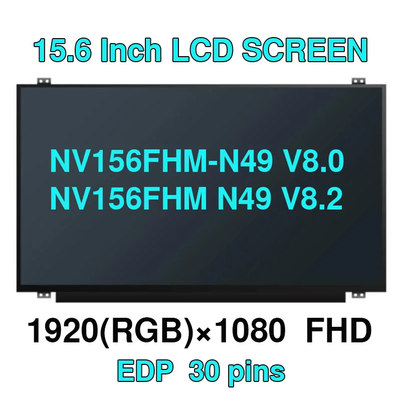 

Original 15.6" NV156FHM-N49 V8.0 NV156FHM N49 V8.2 NV156FHM-N47 LED Screen LCD Matrix IPS FHD LCD Screen Panel 1920x1080 30Pins