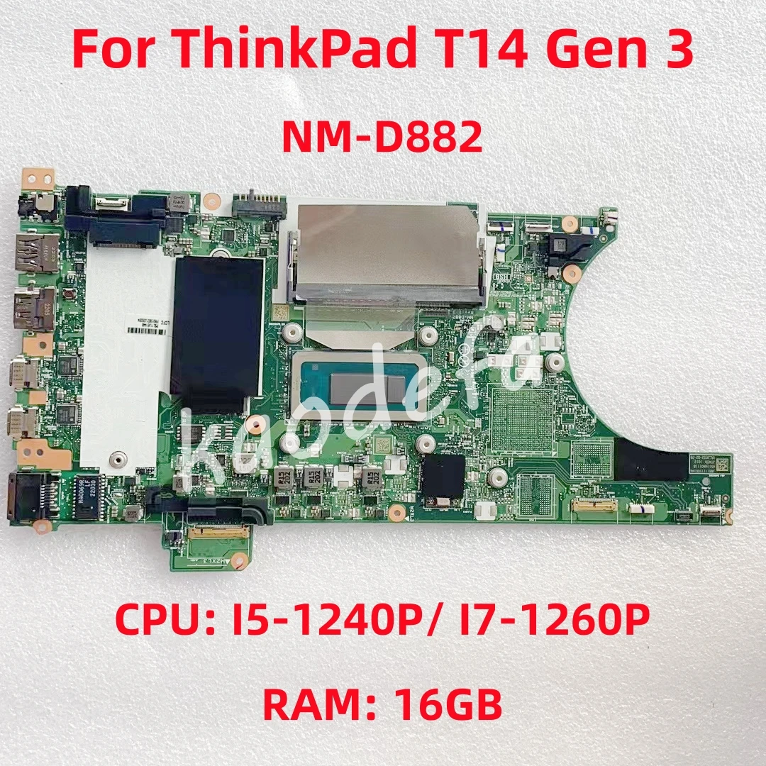 

NM-D882 For Lenovo Thinkpad T14 Gen 3 / T16 Gen 1 Laptop Motherboard CPU: I5-1240P / I7-1260P RAM: 16GB FRU: 5B21J77245