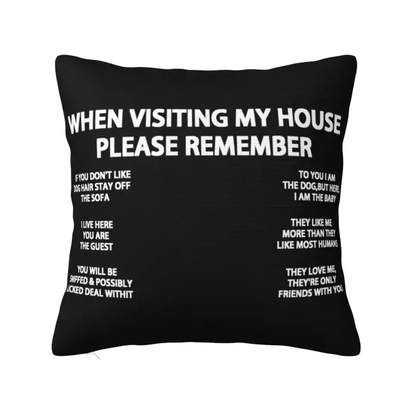 

When Visiting My House Please Remember Dog Quotes 22 Pillow Case Modern Cushion Cover Car Pillowcase