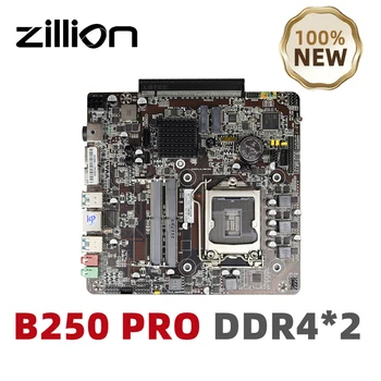 Zillion B250 PRO 미니 ITX 마더보드, LGA 1151 듀얼 채널 DDR4 지지대 코어 i3, i5, i7 CPU, 개별 그래픽 카드 슬롯, 신제품