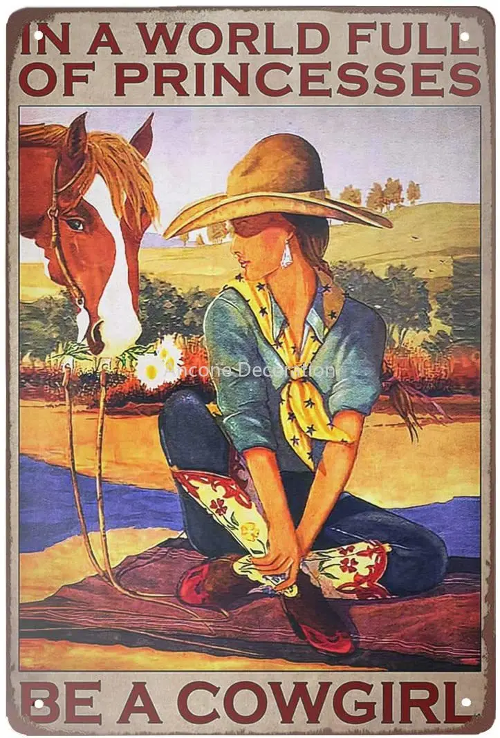 

Super durable Cowgirl and Horse in a World Full of Princesses be a Cowgirl tin Signs Vintage Wall Decoration bar Cafe Kitchen