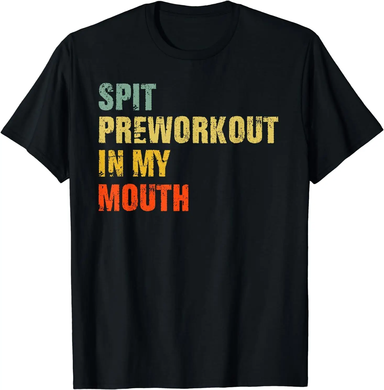 Spit Preworkout In My Mouth T-Shirt Da Palestra Divertente Vintage Invecchiata Taglia S-5Xl