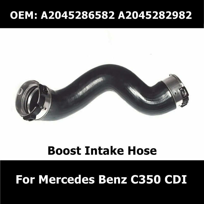 

A2045286582 A2045282982 Car Boost Intake Hose 2045286582 2045282982 for Mercedes Benz C350 CDI Intercooler Turbo Charge Pipe