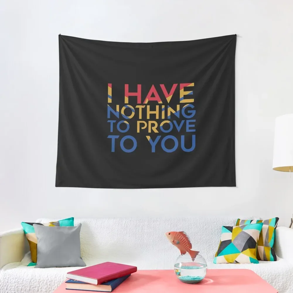 

I have nothing to prove to you Tapestry Wallpaper Wall Decorations Tapestry