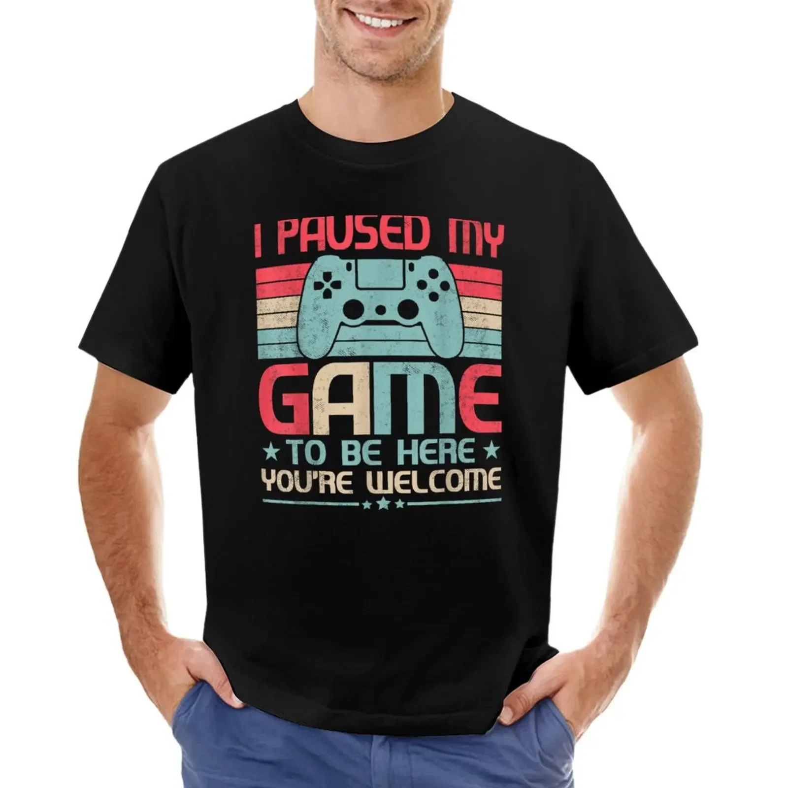 

I Paused My Game To Be Here You're Welcome Retro Gamer T-shirt Short sleeve tee sublime clothes for men