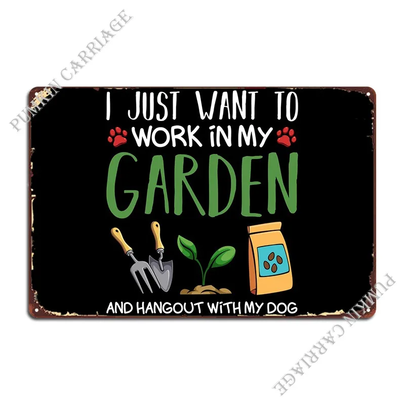 

I Just Want To Work In My Metal Sign PaintingGarage Wall Mural Living Room Tin Sign Poster