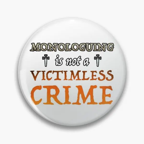 

Monologuing Is Not A Victimless Crime Soft Button Pin Creative Lapel Pin Badge Clothes Jewelry Fashion Collar Hat Cartoon Gift
