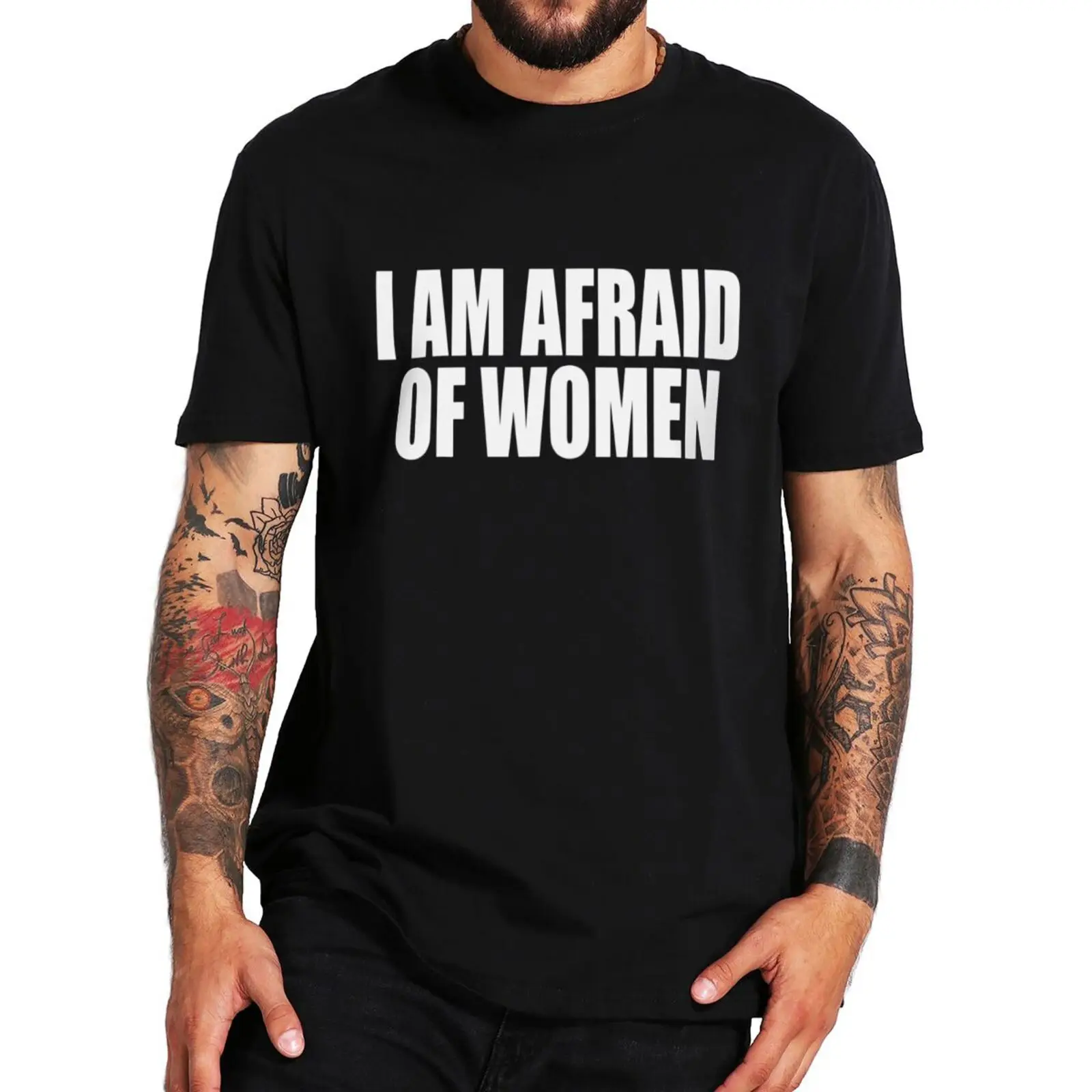 

I Am Afraid Of Women T Shirt Funny Jokes Adult Humor Men Clothing EU Size 100% Cotton Unisex Casual Oversized O-neck Tee Tops
