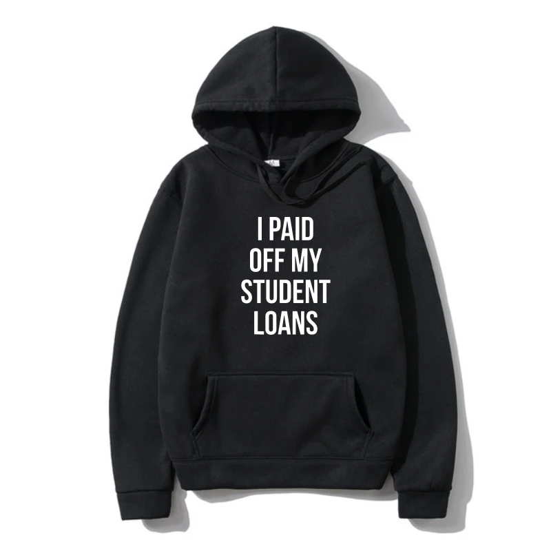 

Proud Accomplishmen I Paid Off My Studen Loans Hoodie Outerwear Hoodie Sweatshir New Coming Cotton Cosie Printed On Men's