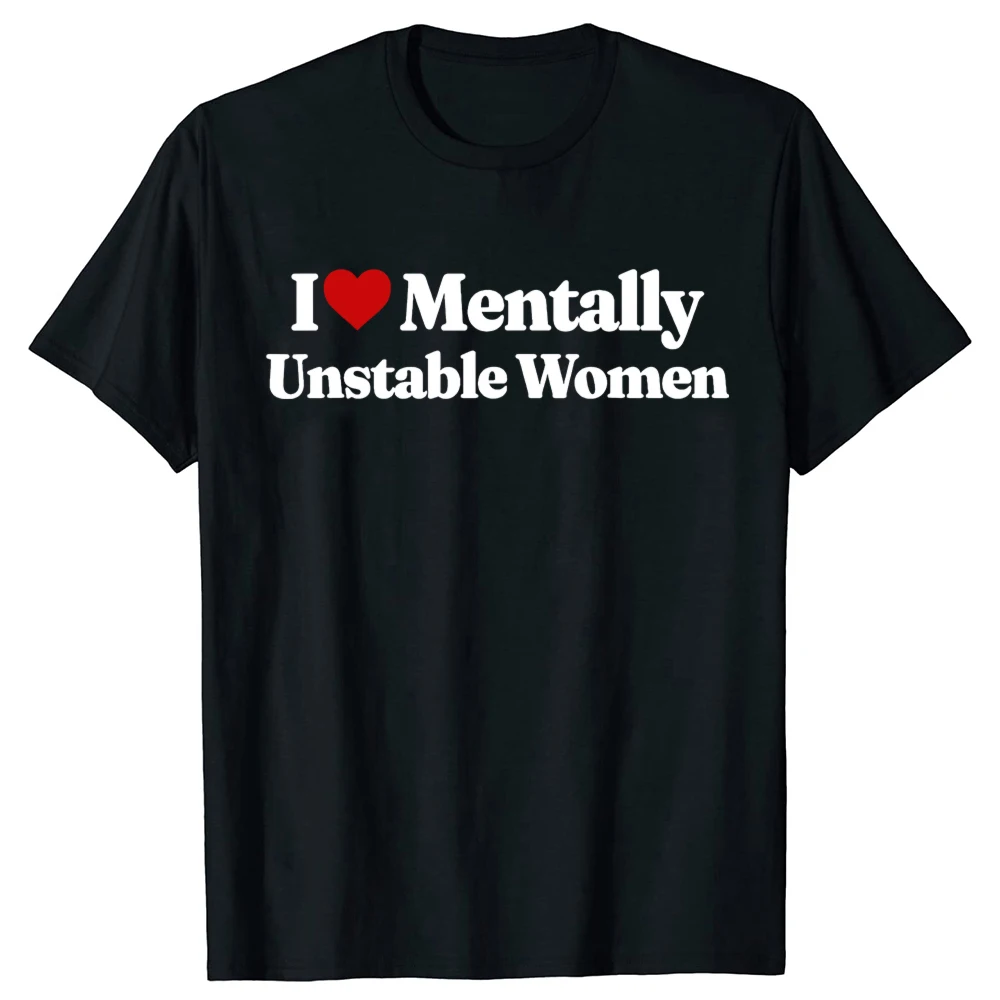 Lustiges „I Love Mentally Unstable Women“ T-Shirt, Sommer-Herrenmode, Vintage-Sommerstil, Baumwolle, kurzärmelig, übergroßes T-Shirt, Tops