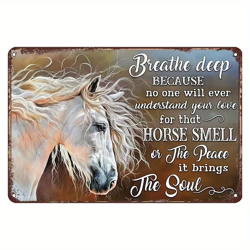 

Horse Retro Metal Sign, Breathe Deep Because No One Will Ever Understand Your Love Tin Sign, Funny Wall Decoration Metal Poster