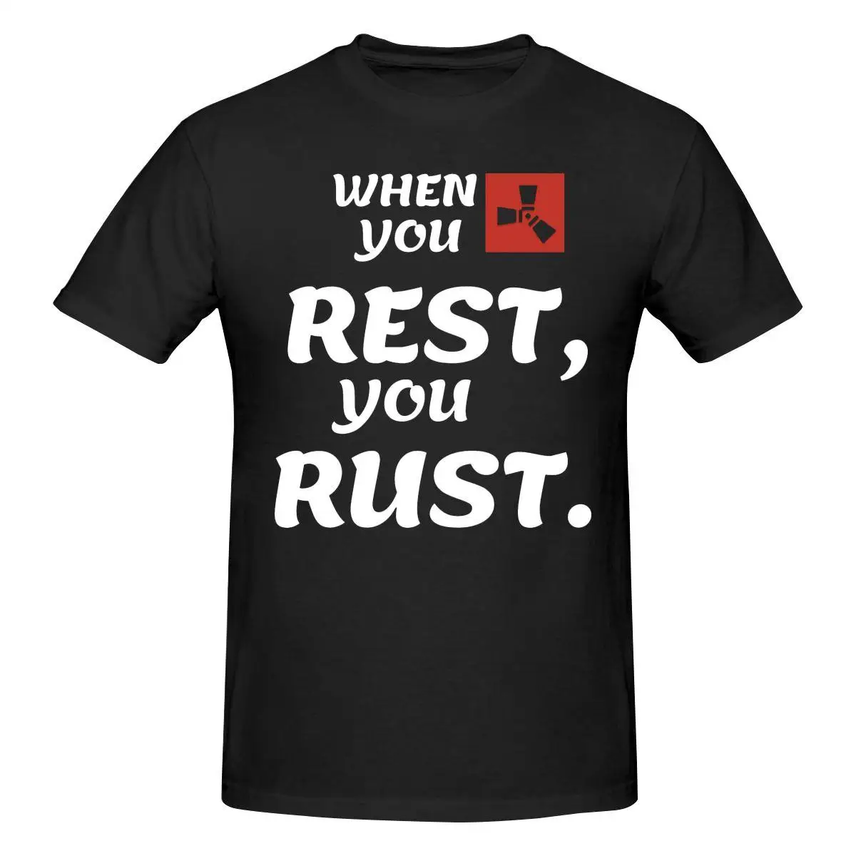 

Rust Game When You Rest You Rust T Shirt O-neck Cotton Short Sleeve Men Tshirt