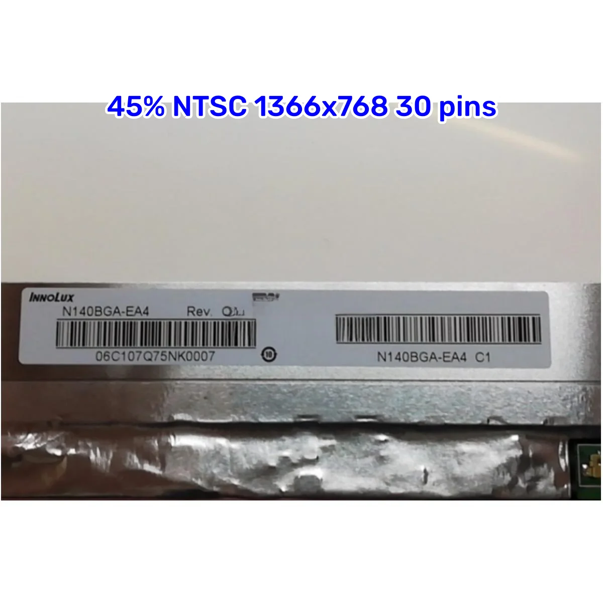 Innolux N140BGA-EA4 Rev.C4 14 Laptop LCD Screen 1366x768 30 Pin 1230768 Innolux N140BGA-EA4 Rev.C4 14 Laptop LCD Screen 1366x768 30 Pin 1230768