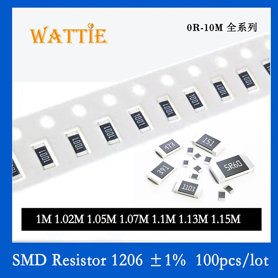 

SMD Resistor 1206 1% 1M 1.02M 1.05M 1.07M 1.1M 1.13M 1.15M 100PCS/lot chip resistors 1/4W 3.2mm*1.6mm