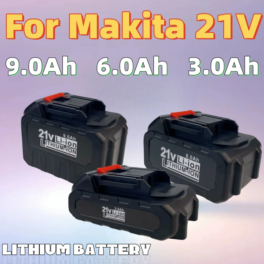 

21V rechargeable battery 3000/6000/9000mAh Makita lithium-ion battery for power tools