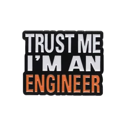 Trust Me I'm an Engineer Enamel Pin - Creative & Humorous Lapel Badge for Engineering Enthusiasts (XZ9807)