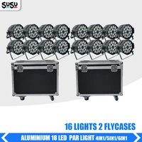 No Tax 16Pcs 18x18w RGBWA UV 6in1 LED Par Light Stage Aluminum Par Light 18x12w RGBW 4in1 Wash Full 5 Colors Dj Light With 2Case 1