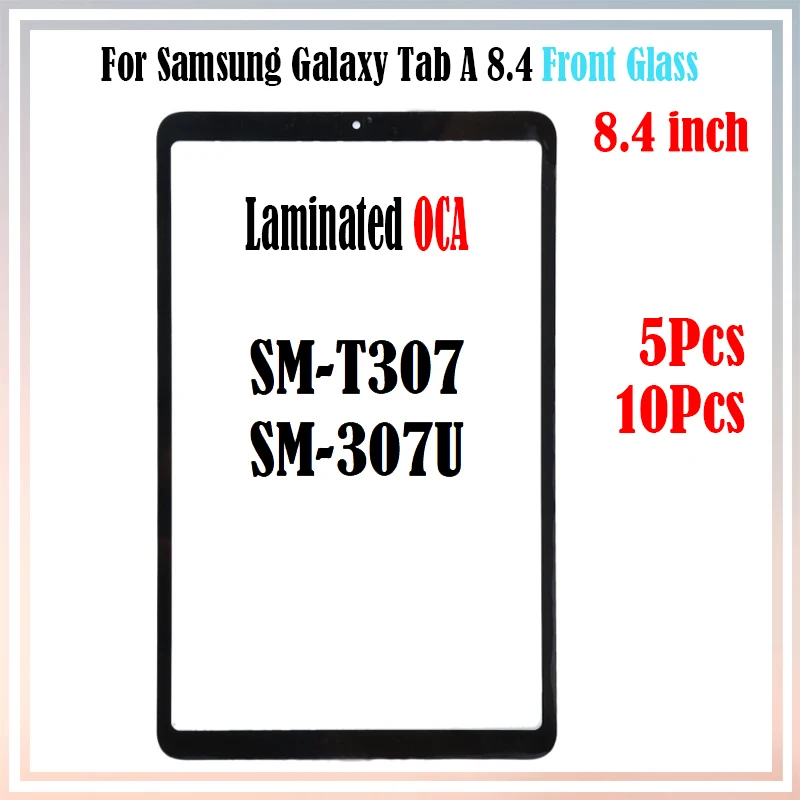 

5Pcs 10Pcs For Samsung Galaxy Tab A 8.4 T307 SM-T307 T307U LCD Front Touch Screen Outer Lens Glass Panel With OCA Glue Laminated