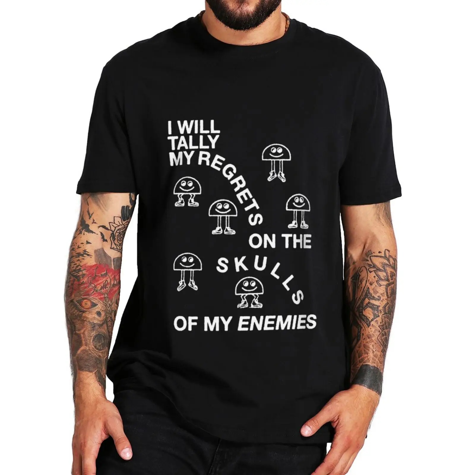 

I Will Tally My Regrets On The Skulls Of My Enemies T Shirt Funny Sayings Humor Graphic Tee Tops Casual Cotton Unisex T-shirt