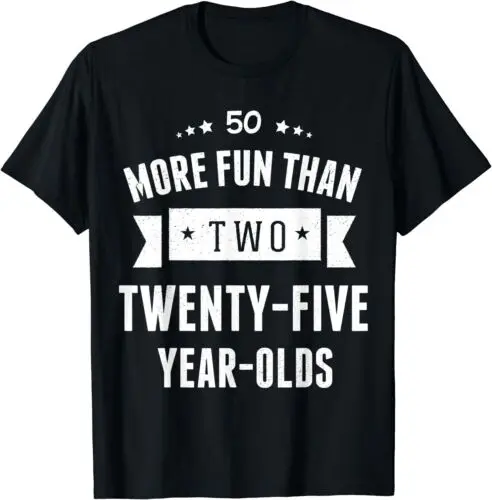 

Новая футболка с надписью "More Fun Than Two Twenty-Five Year-50-й день рождения"