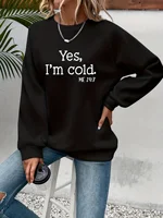 Sweat-shirt à capuche imprimé « Oui, j'ai froid » pour femme, manches longues, col ras du cou, chaud, tendance, simple, vêtements féminins 2