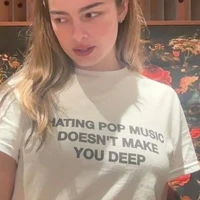 Hating Pop Music Doesn't Make You Deep Summer Fashion Women T Shirt Cotton Loose Aesthetic Clothes Gothic T-shirt Unisex Tops 1