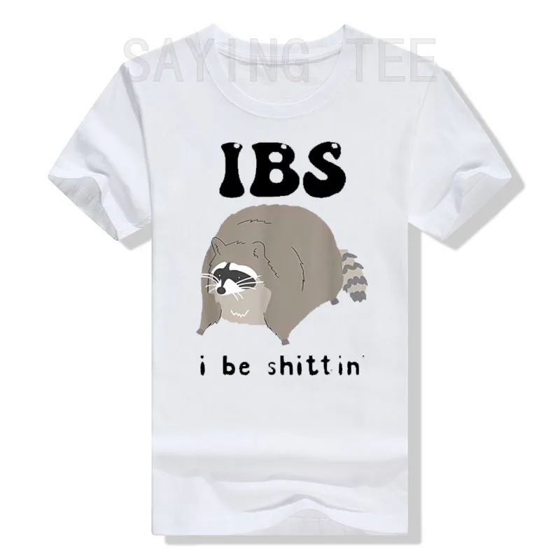 I Be Shittin' - Funny Raccoon T-Shirt with Humorous IBS Graphic