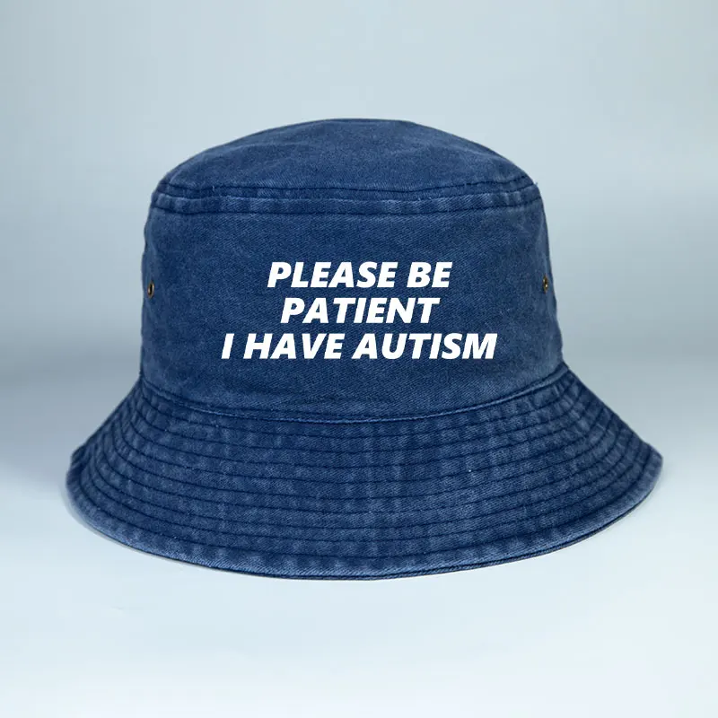 

Please Be Patient I Have Autism Printed Bucket Hat Vintage Washed Cotton Fisherman Cap Unisex Casual Daily Sun Visor Panama Hats