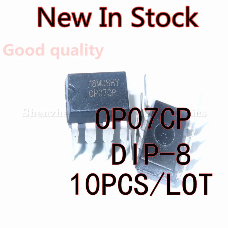 

10 шт./лот OP07 OP07CP DIP-8, малошумный операционный усилитель, встроенный операционный усилитель, новая модель