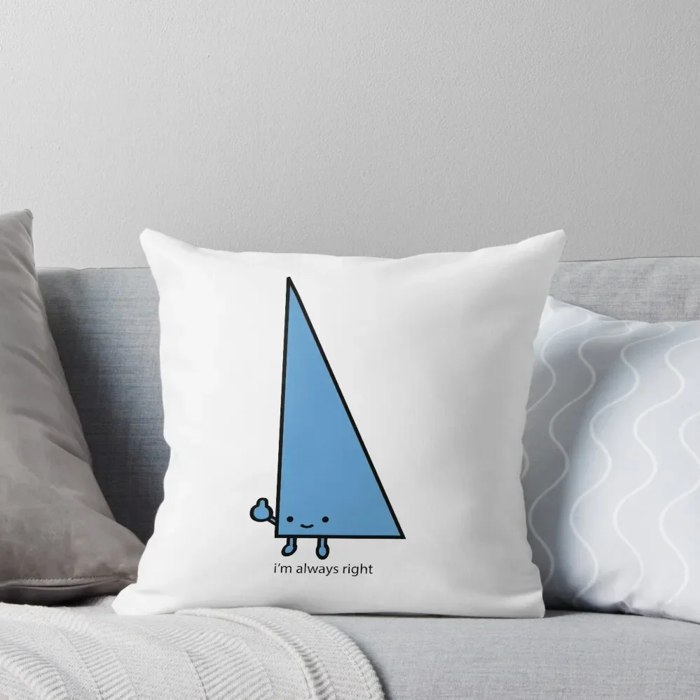 

Always Right Throw Pillow