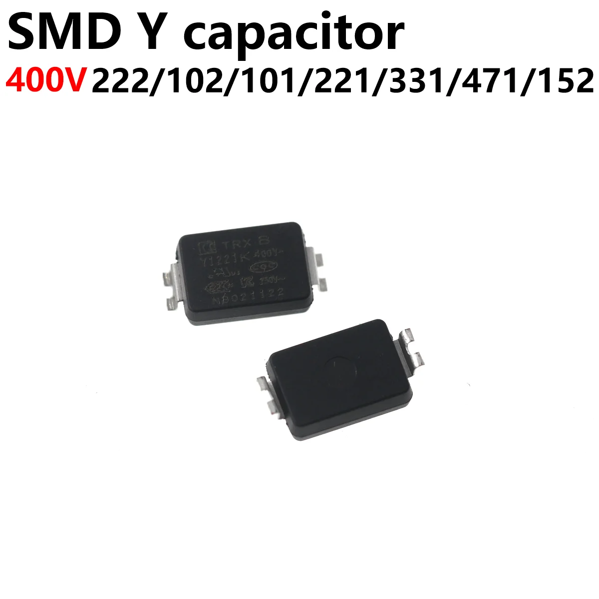 50PCS SMD Safety Regulation Y Capacitor Y1 TMY1222M 400V 222M 102M 101K 221K 331K 471K 681K 152M 332M 472M 103M 300V 20pcs 250v safety capacitor x1y2 capacitor 1 5nf 2 2nf 3 3nf 4 7nf 152m 222m 332m 472m