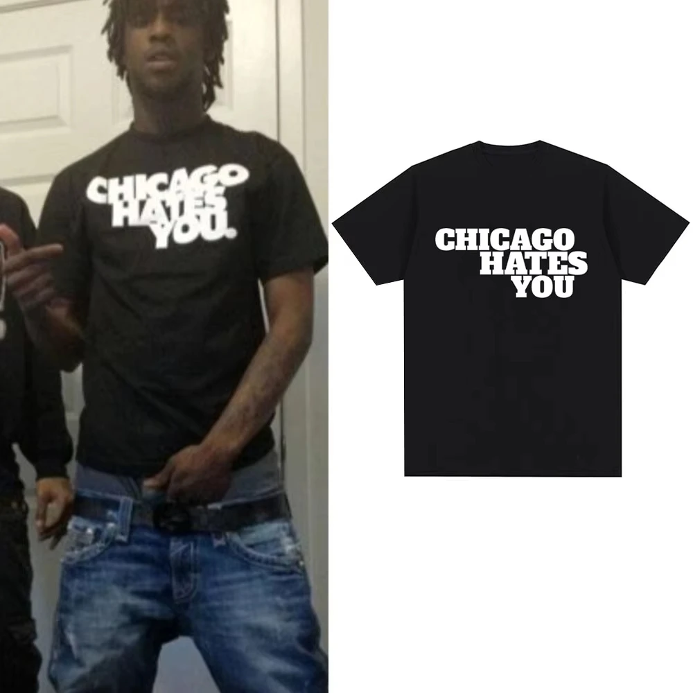 Rapper Chief Keef Chicago Hates You T-Shirt im gleichen Stil, bedruckt, für Männer und Frauen, Baumwolle, locker geschnitten, lässig, kurzärmelig, Herren-T-Shirts