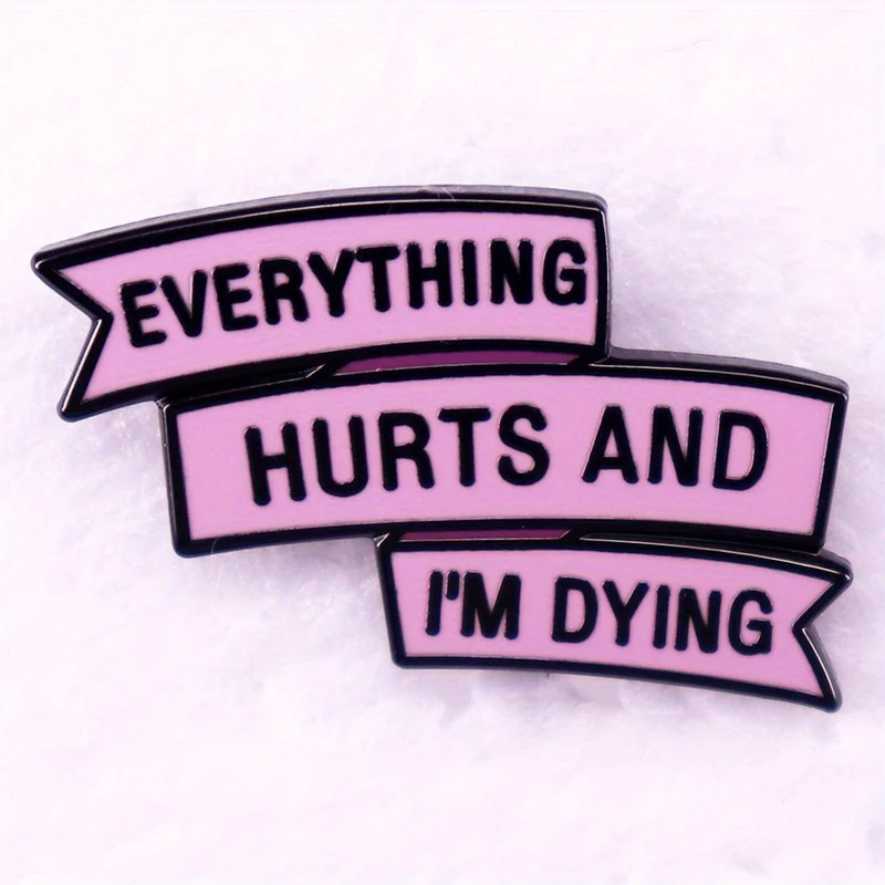 �Everything Hurts and I'm Dying“ Humorvolles Emaille-Anstecknadel, lustige Zitate, Anstecknadel, Sammler, Geschenkidee, Gesprächsstarter