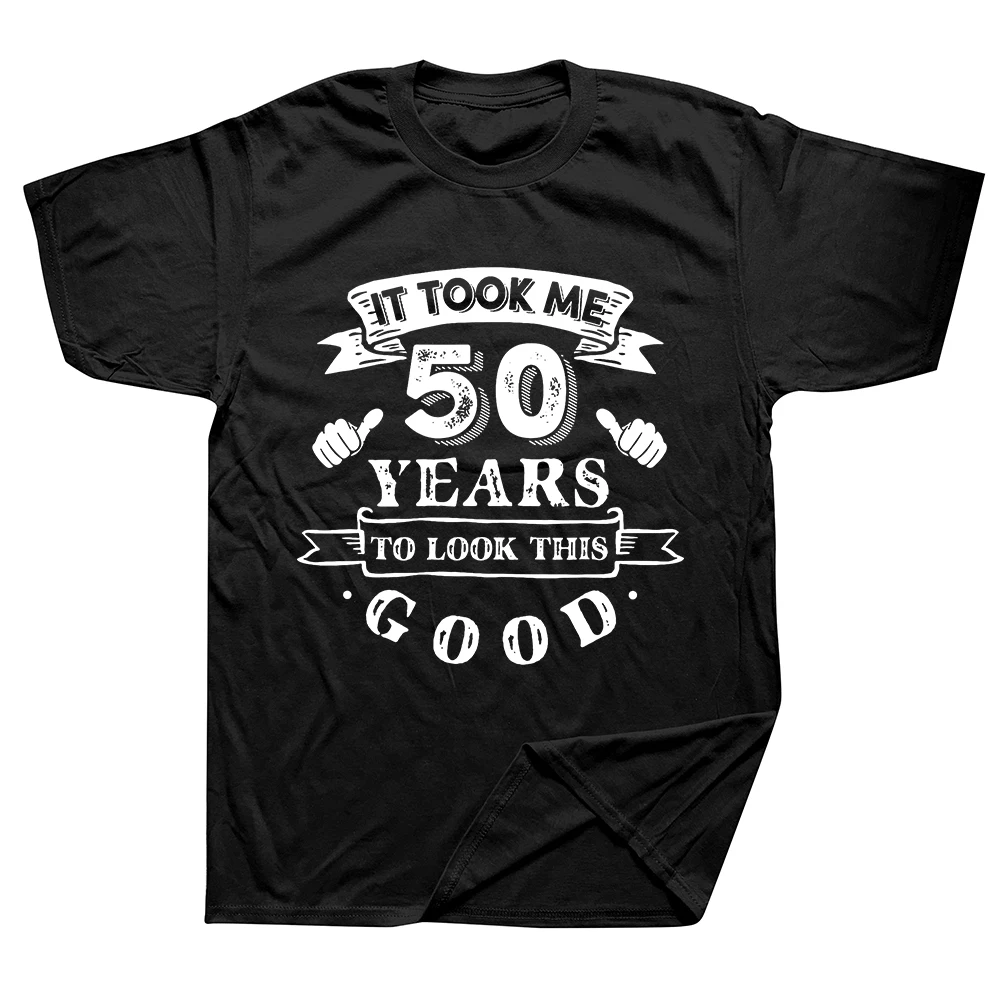 Es hat 50 Jahre gedauert, bis ich so gut aussah. 50. Geburtstag T-Shirts Herren Mode Lässiges T-Shirt 100% Baumwolle Locker Geschnittenes Oversize T-Shirt