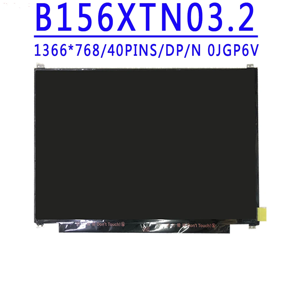 

DP/N 0JGP6V JGP6V B156XTN03 2 15.6 inch Slim 1366x768 TN HD 40PINS LVDS 200 cd/m² 60HZ Laptop LCD LED Screen B156XTN03.2