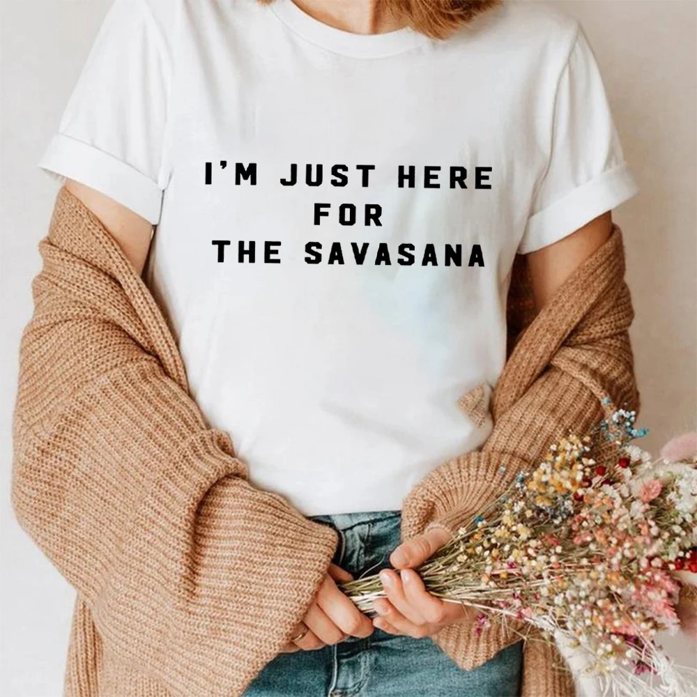 I'm Just Here For The Savasana Yoga Relax Womens Ladies T-Shirt Tee 