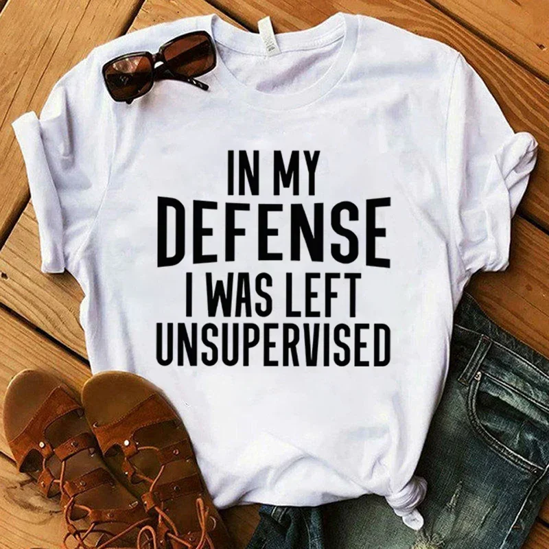 

2024 Summer New In My Defense I Was Left Unsupervised Letter Print T-Shirt Women'S Fashion Casual Summer Cool Shirs Cotton