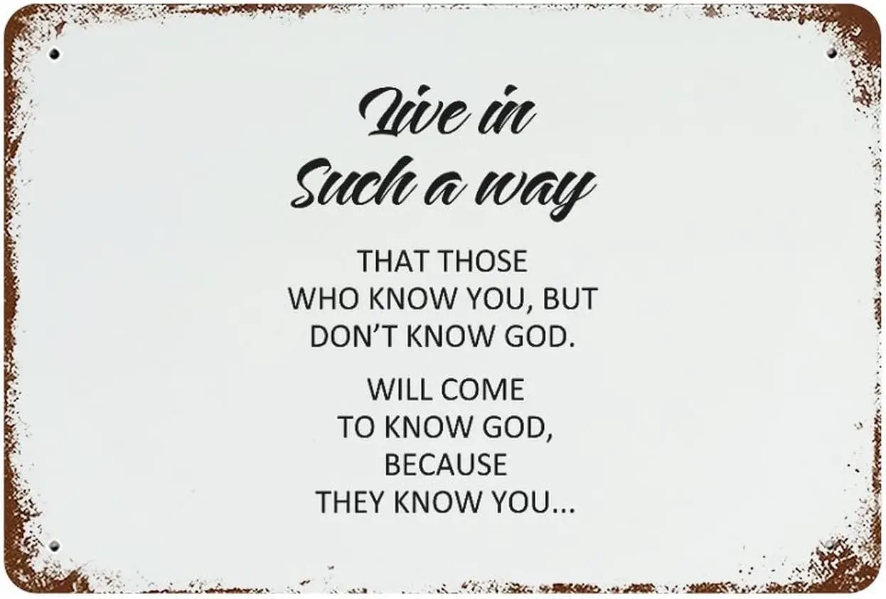 Религиозные цитаты, шикарные винтажные металлические знаки, вдохновляющие цитаты, живут таким образом, чтобы те, кто знают вас, алюминиевый жестяной знак реквизит