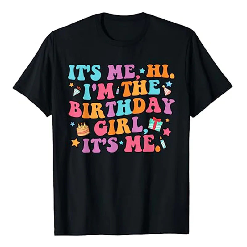 

Birthday Party Shirt Its Me Hi Im The Birthday Girl Its Me T-Shirt Sayings Graphic Tee Tops Cute Cool Women's Fashion B-day Gift