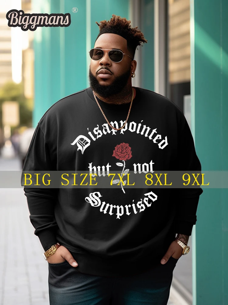 Biggmans Men's Plus Size Clothing Rose Font Printing Black Disappointed but not Surprised Sweteshirt Custom Made 7XL 8XL 9XL