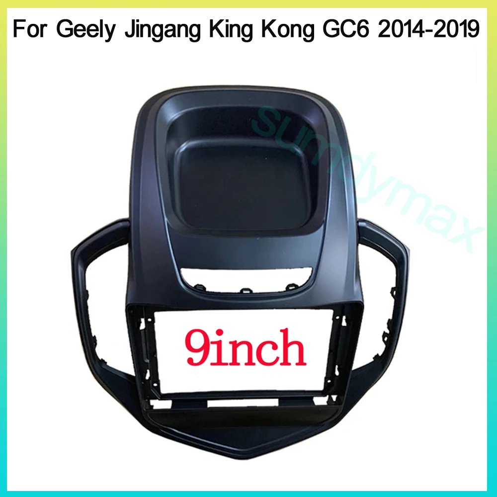 

9inch big screen 2 Din android Car Radio Fascia Frame for Geely Jingang King Kong GC6 2016-2019 car panel Dash Mount Kit