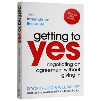 Getting To Yes - Negotiating An Agreement Without Giving In
