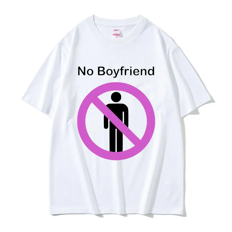 

Funny No Boyfriend Graphic Print T Shirts Men Women Fun Joke Humor Meme T-shirts Men's Casual Oversized Tshirt Male Cotton Tees