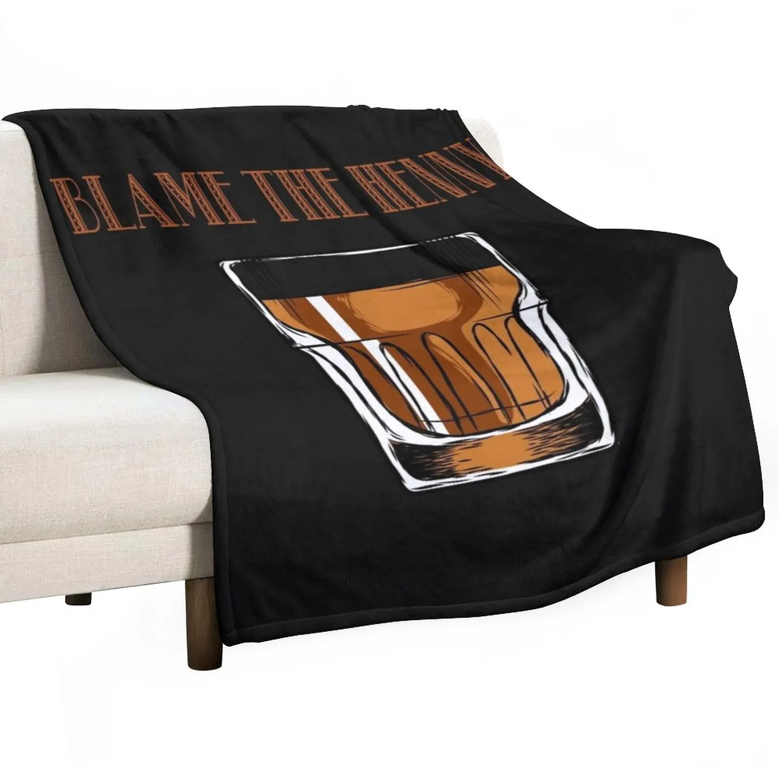 

New Blame The Henny Drinkers Team Henny Gang Funny Whiskey Drinking Tee Throw Blanket Loose Blanket Custom Blanket