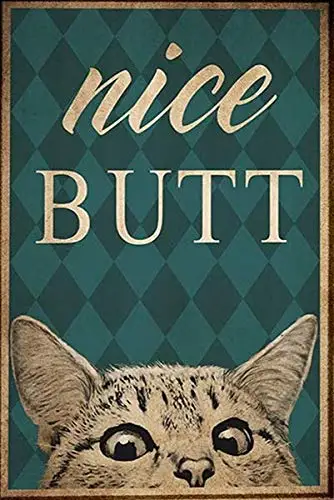 Nice Butt Funny Cat Tin Sign Retro Garden Bar Restaurant Party Farm Man Cave Wall Decoration Metal Wall Art Placche 12X8 Pollici